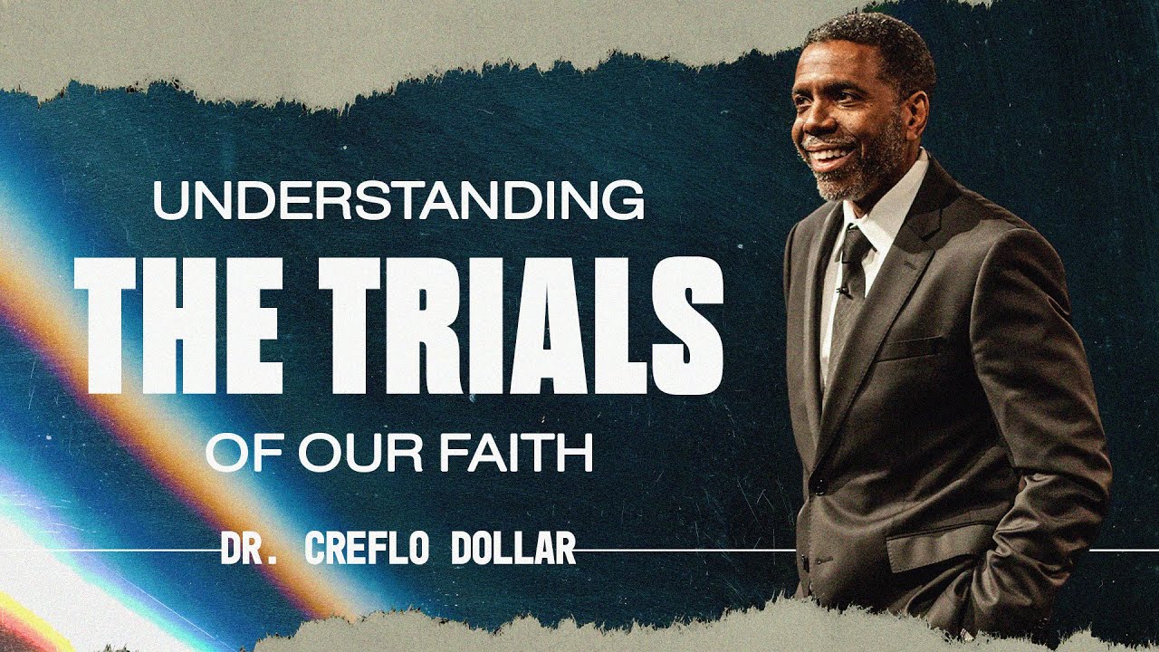 Understanding the Trials of Our Faith | Dr. Creflo Dollar | 10:30AM