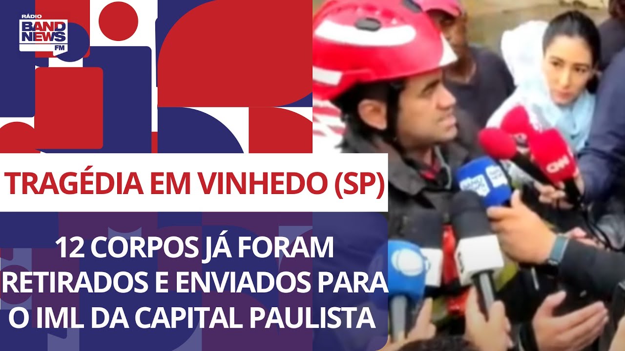 Tragédia em Vinhedo (SP): 12 corpos já foram retirados e enviados para o IML da capital paulista