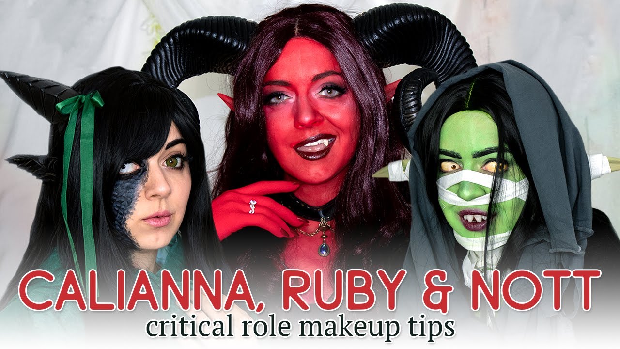 Calianna, Ruby & Nott — Critical Role Makeup Tips