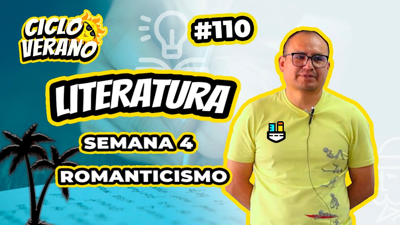 110 - VERANO - SEMANA 4 -  LITERATURA ROMANTICISMO - 03/02/2024