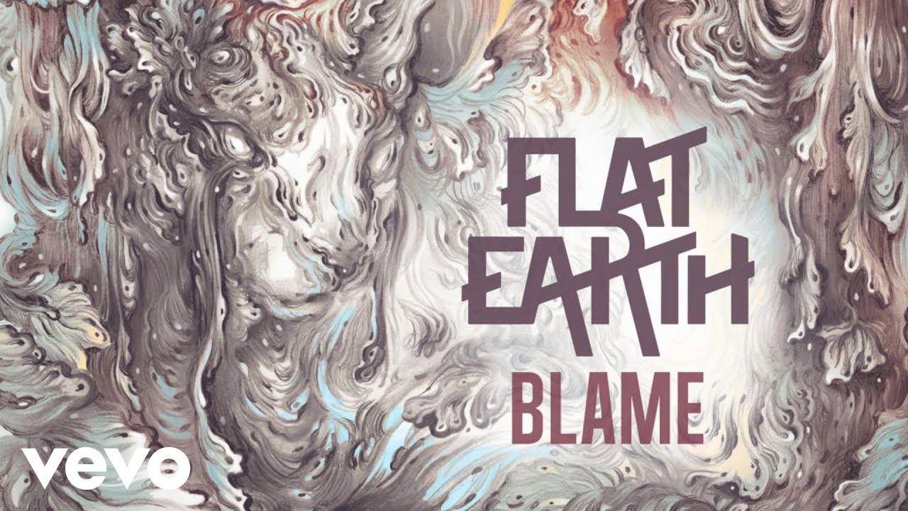 Flat Earth - Blame
