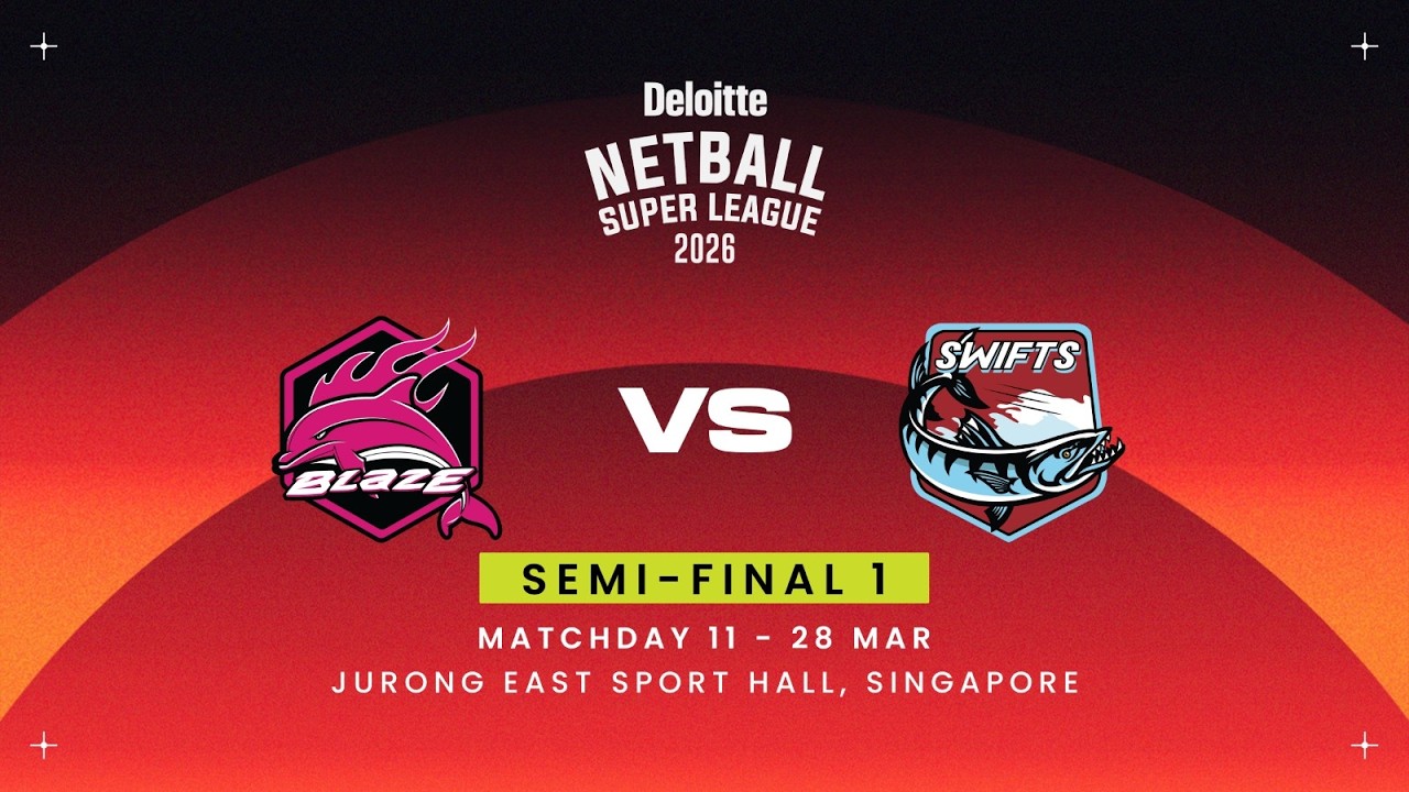 Deloitte Netball Super League 2026 Semi-Final 1:  Blaze vs Swifts