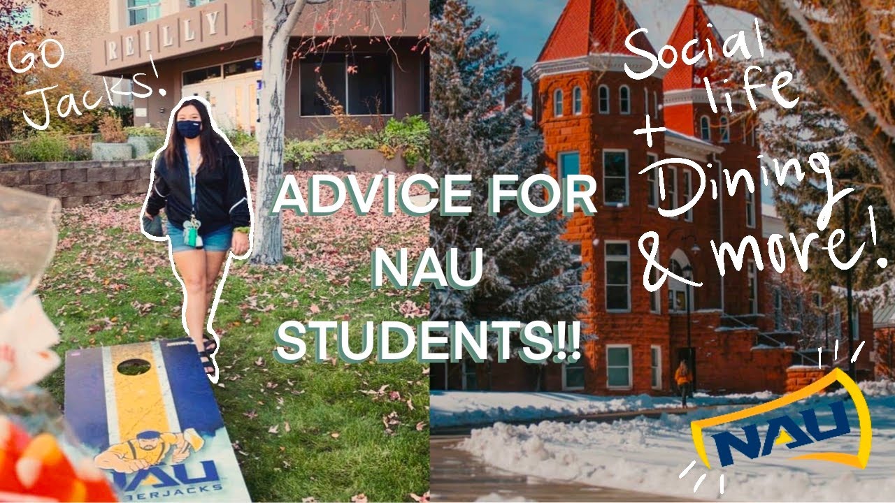 ADVICE FOR NAU STUDENTS | SOCIAL LIFE & MUCH MORE!