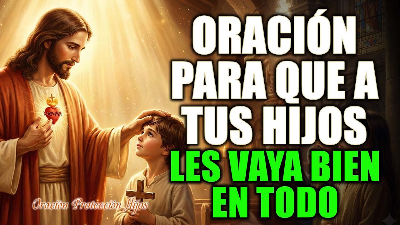 🩸 Oración a la SANGRE DE CRISTO para que a mis HIJOS les vaya BIEN EN TODO 🙏