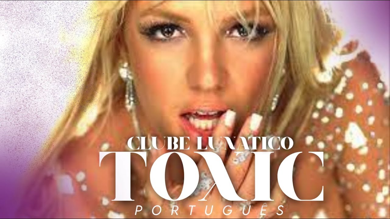 [BRITNEY SPEARS] - TOXIC em PT-BR || 