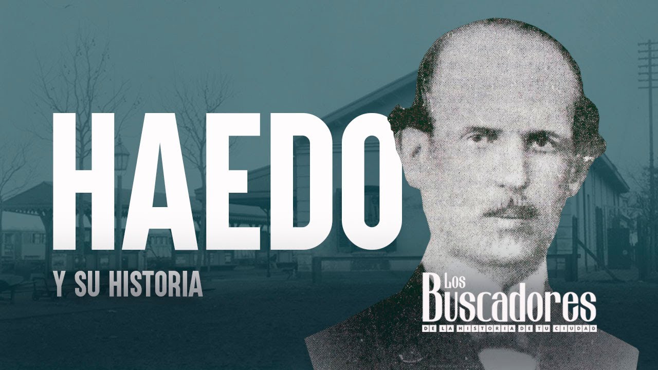 Haedo y su historia / Los Buscadores