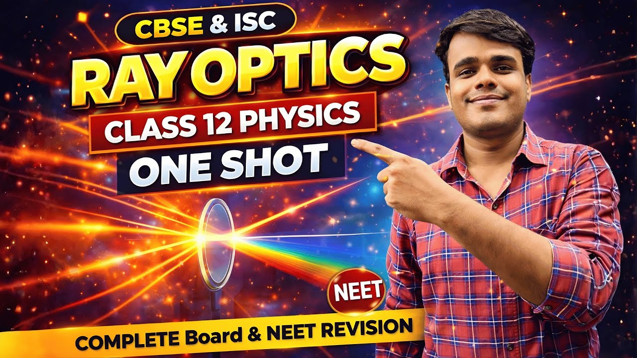 🔍 Ray Optics | Class 12 Physics | ONE SHOT | CBSE & ISC | Complete Board & NEET Revision
