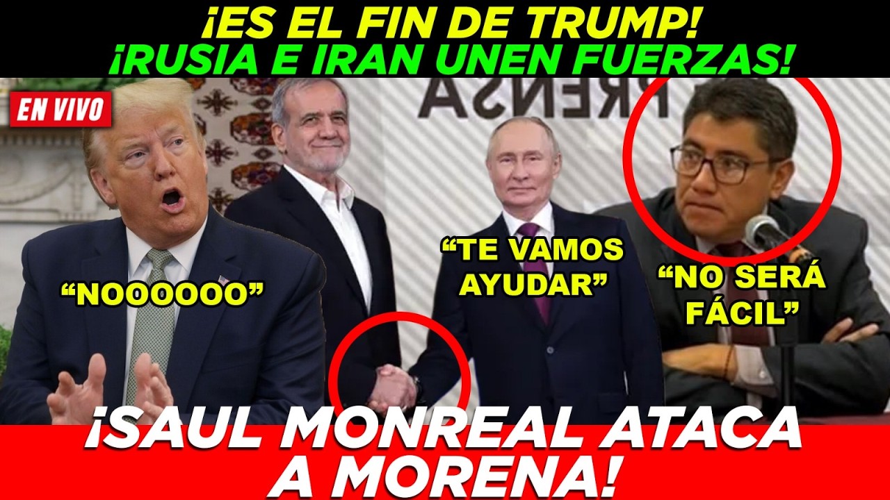 ¡ EL MUNDO TIEMBLA ! ES EL FIN DE TRUMP, RUSIA ALIADO DE IRAN, MONREAL SE LANZA CONTRA MORENA
