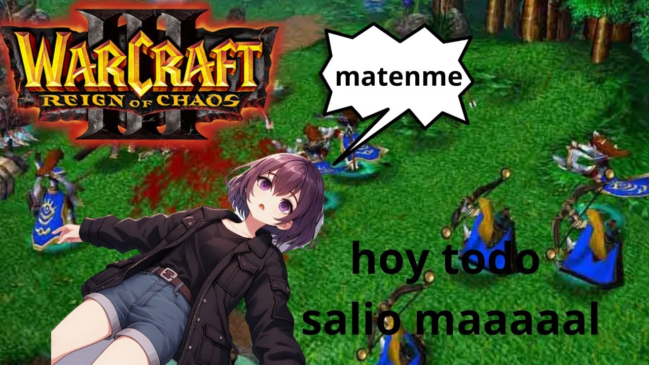 Hoy todo me sale maaaaaaal!!!!-Warcraft III : Reign Of Chaos Cap 15