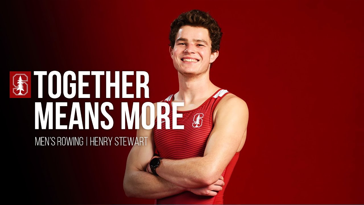 Stanford Men's Rowing: Together Means More | Henry Stewart