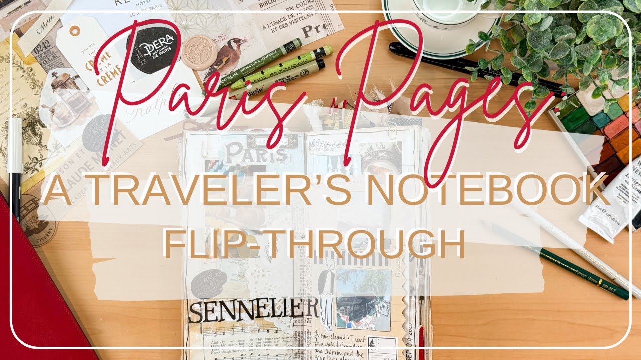 Pages of Paris: A Traveler’s Notebook Flip-Through