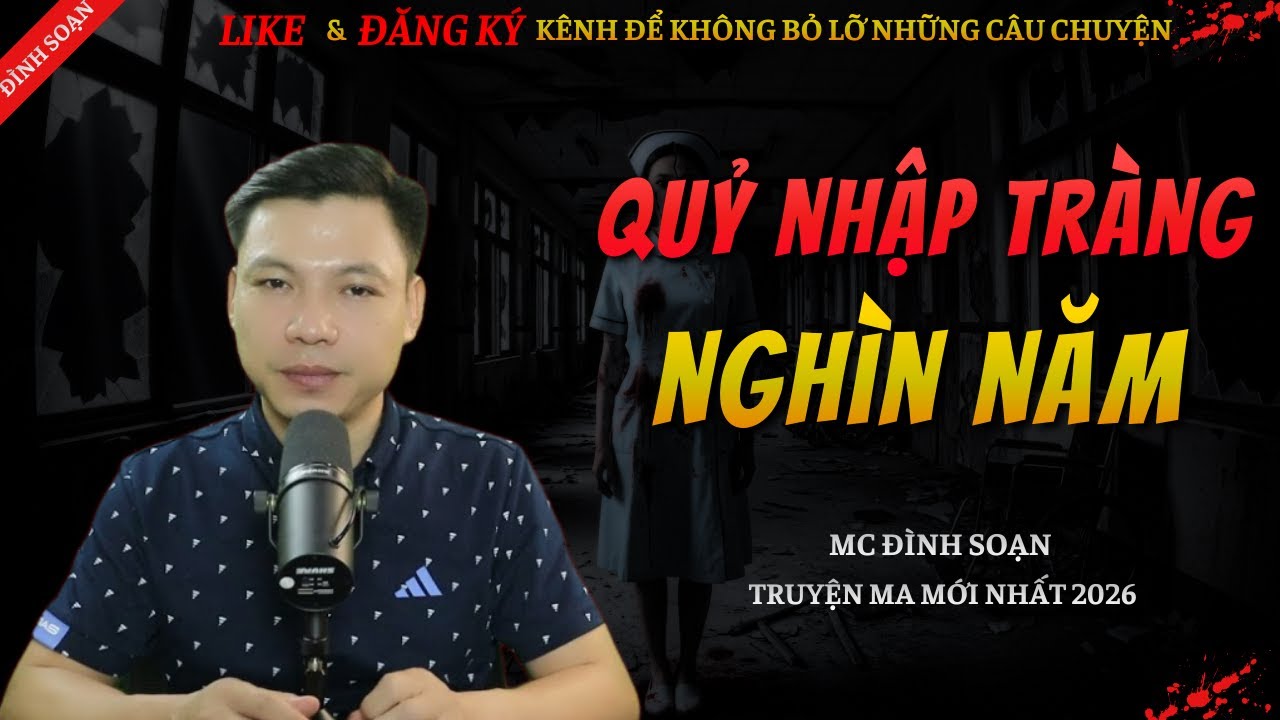 CHUYỆN MA KINH DỊ MỚI | QUỶ NHẬP TRÀNG NGHÌN NĂM || Truyện Ma Đình Soạn Hay Và Sợ Nhất 2026