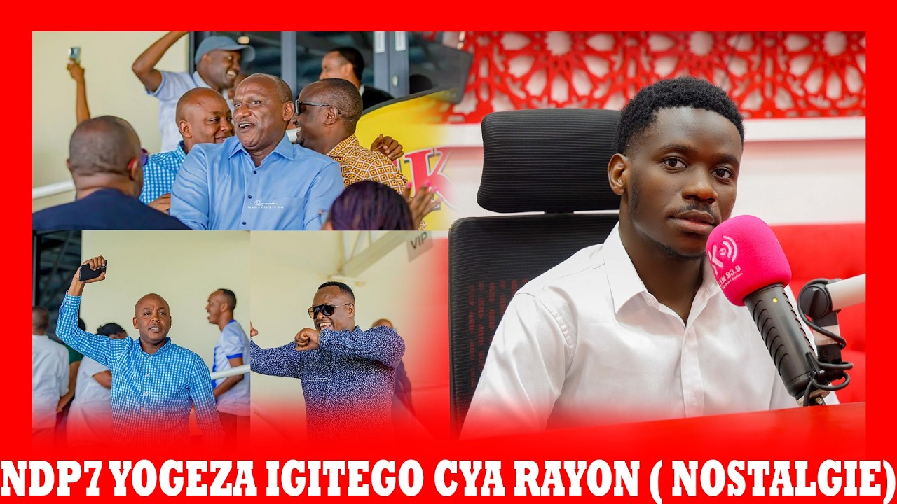 UKO NDP7 NA NAISSA BOGEJE IGITEGO , 😍 TUGUKUMBUZE ( NOSTALGIE) ||  RAYON YISHYURA IGIKOKO AL HILAL