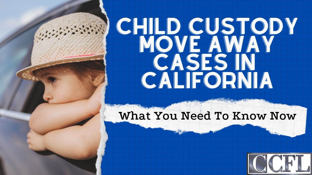 Child Custody Move Away Cases in California- Camaur Crampton Family Law- California
