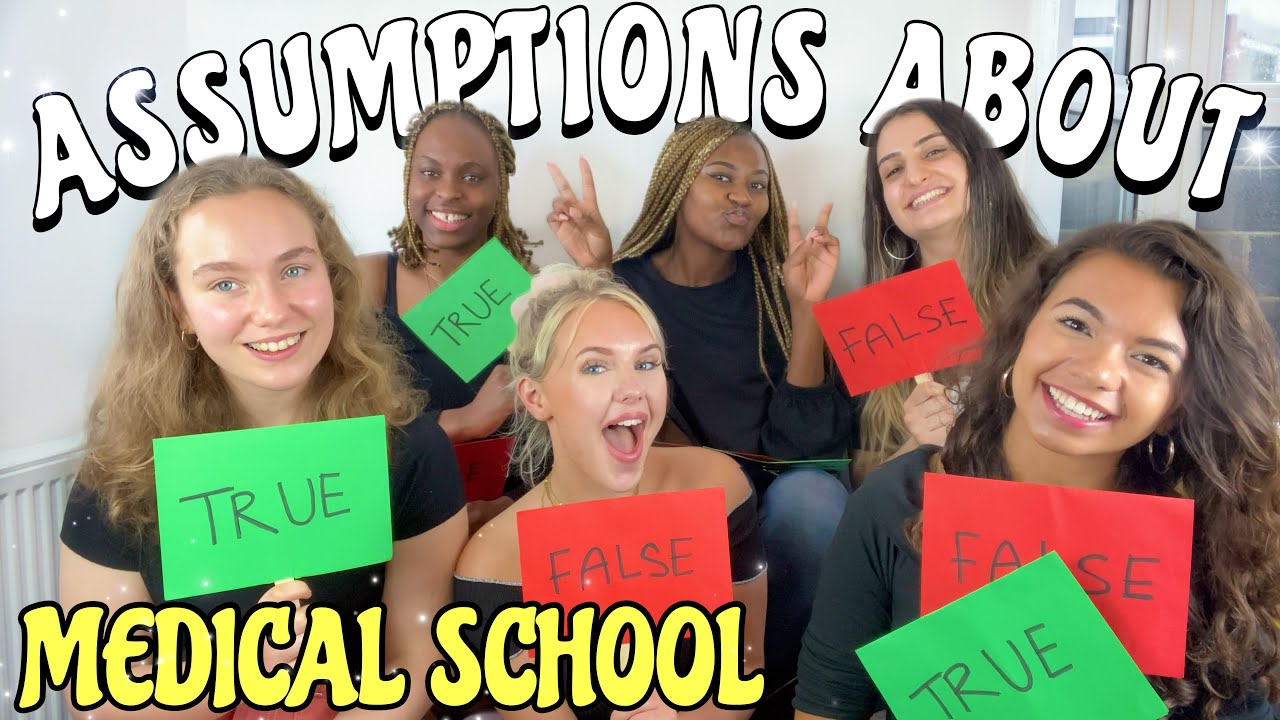 ASSUMPTIONS ABOUT MEDICAL SCHOOL! Are they TRUE or FALSE!?