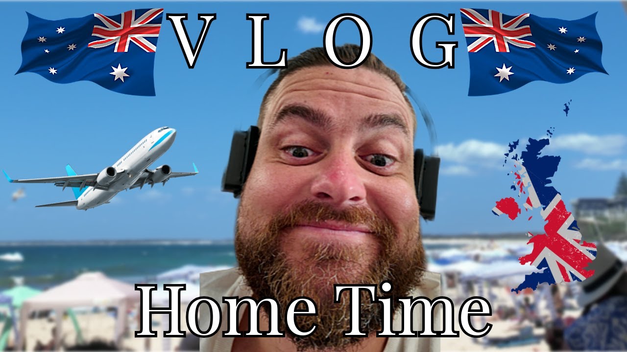 Home Time... | Ep 5 | Australia Vlog