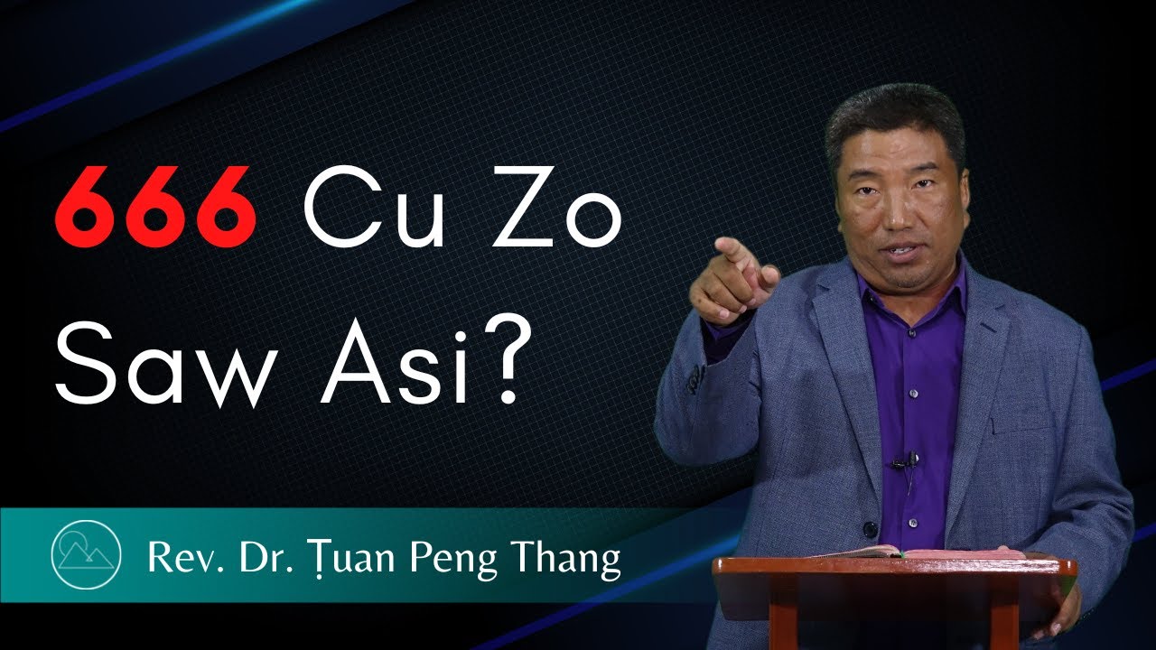 666 Cu Zo Saw A Si? - Rev. Dr. Ṭuan Peng Thang