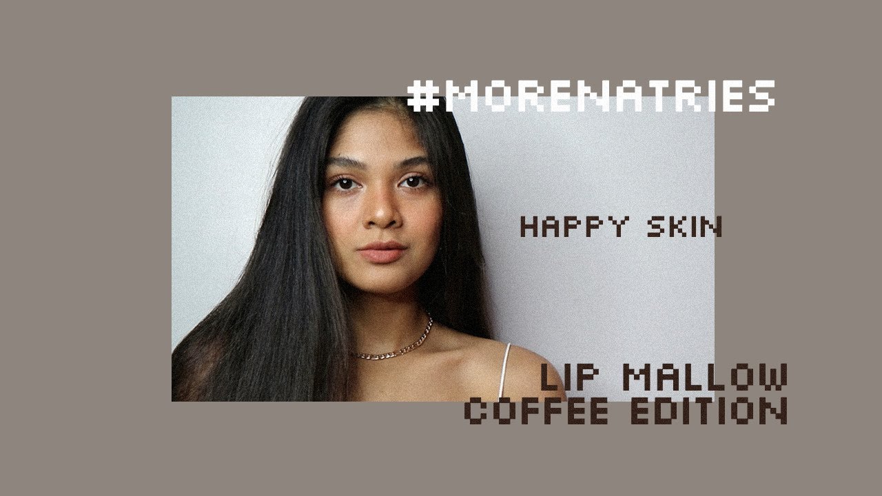 #MorenaTries Happy Skin Lip Mallow Coffee Edition | Angelique Manto