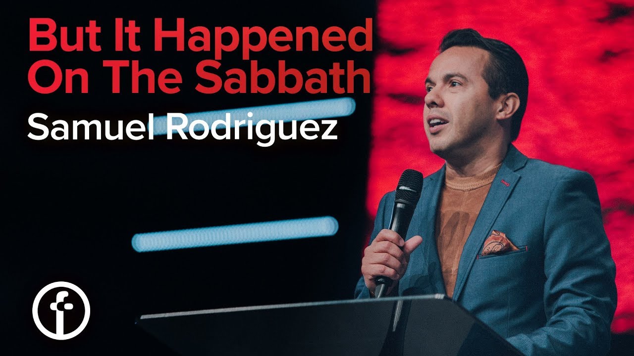 But It Happened On The Sabbath | Samuel Rodriguez