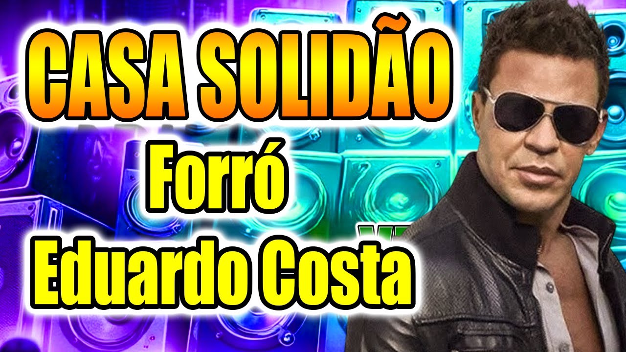 REMIX - CASA SOLIDÃO l EDUARDO COSTA VERSÃO REMIX FORRÓ l DIOVANE SEVERO