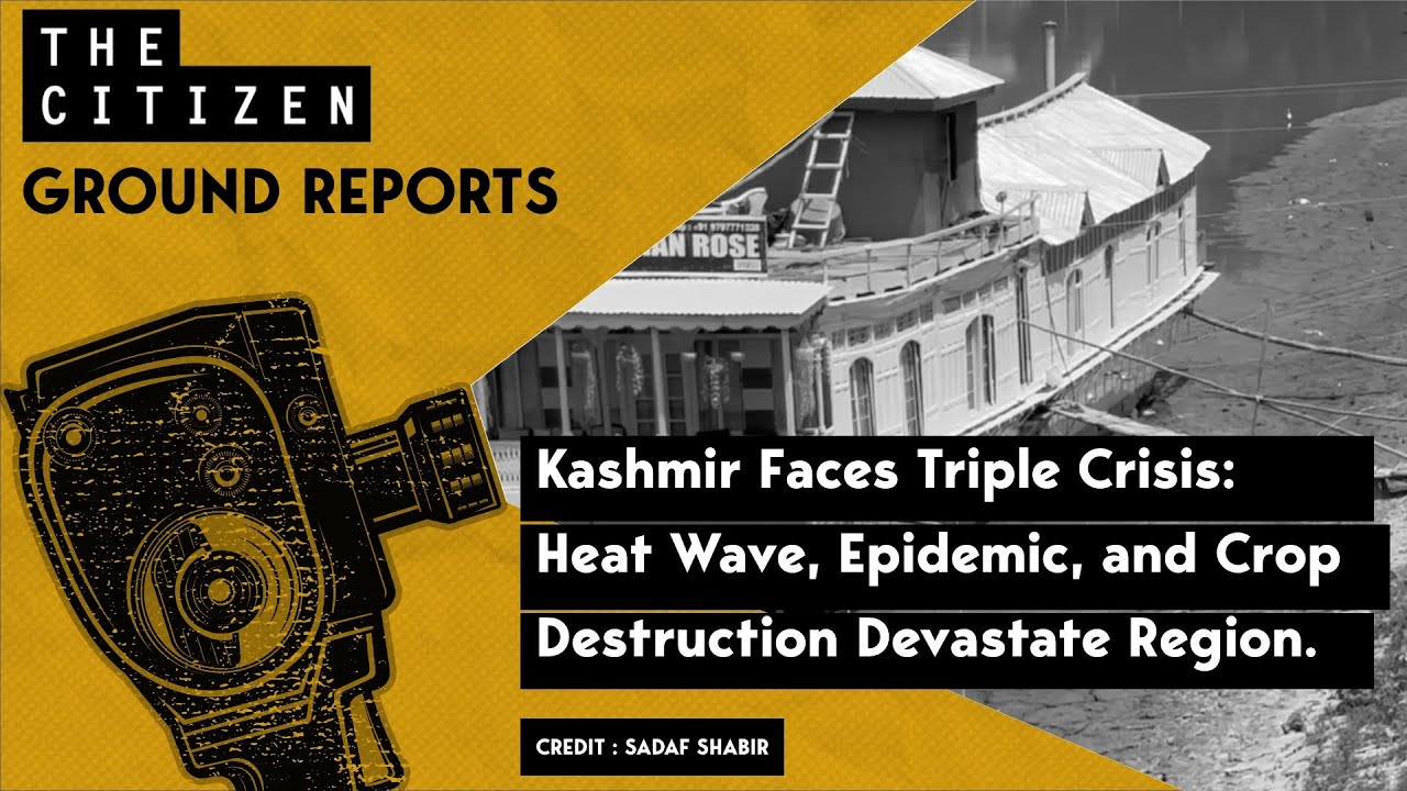 Kashmir Faces Triple Crisis: Heat Wave, Epidemic, and Crop Destruction Devastate Region.
