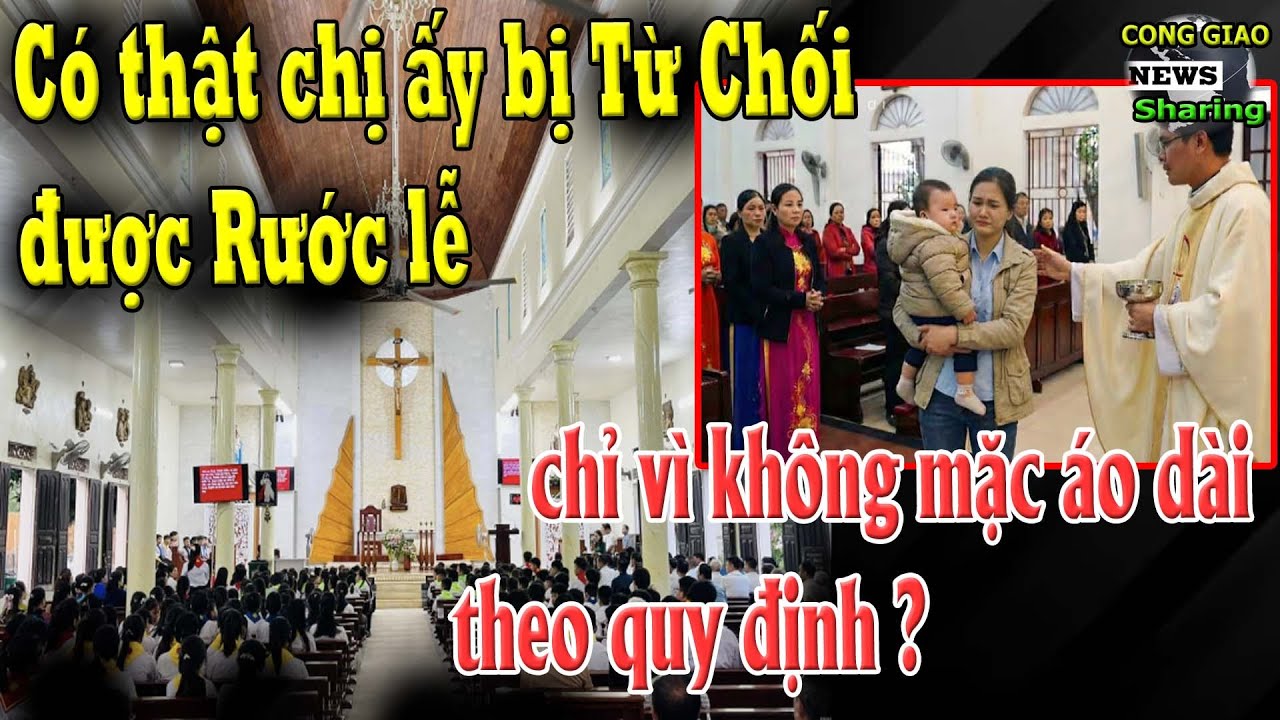 Có thật chị ấy bị Từ Chối được Rước lễ chỉ vì không mặc áo dài theo quy định ?