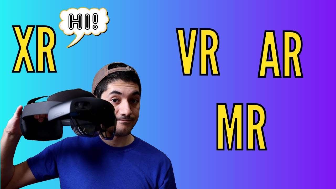 The Difference between Virtual, Augmented, Mixed, and Extended Reality - VR, AR, MR, and XR