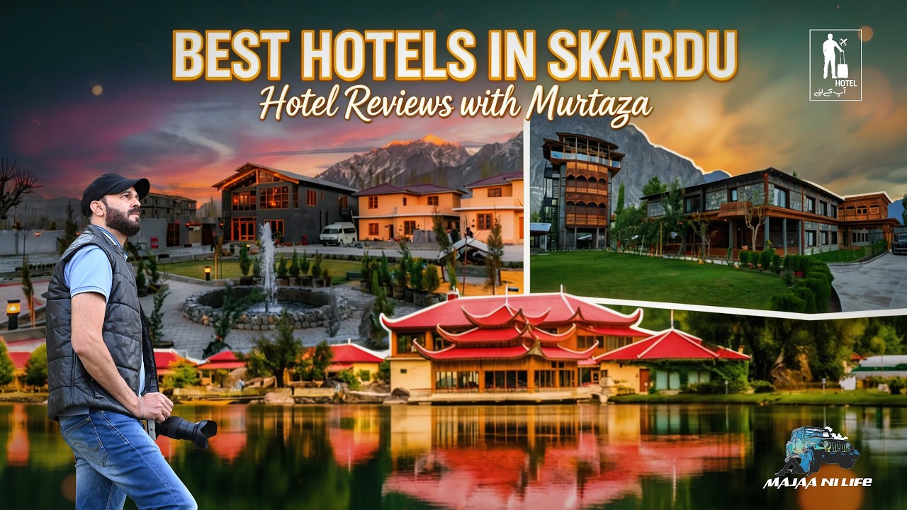 Best Hotels in Skardu | Luxury & Budget Stay Guide