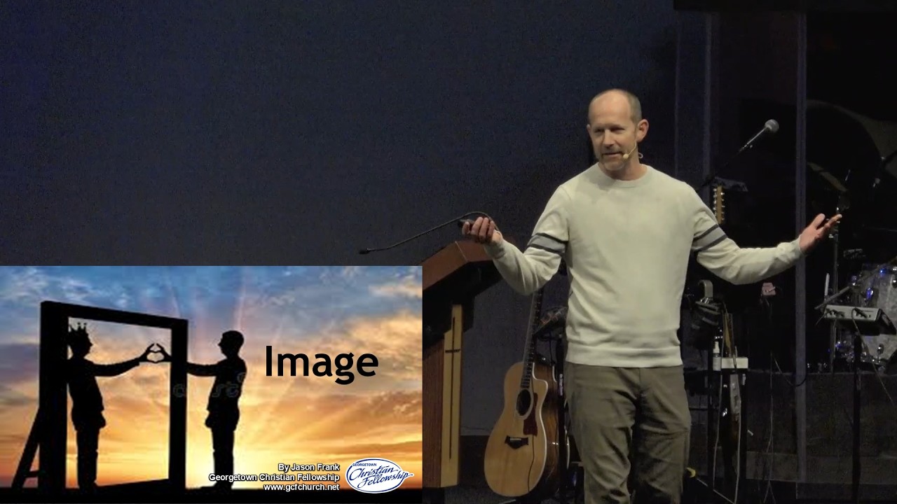 'Image' a message by Jason Frank - Georgetown Christian Fellowship