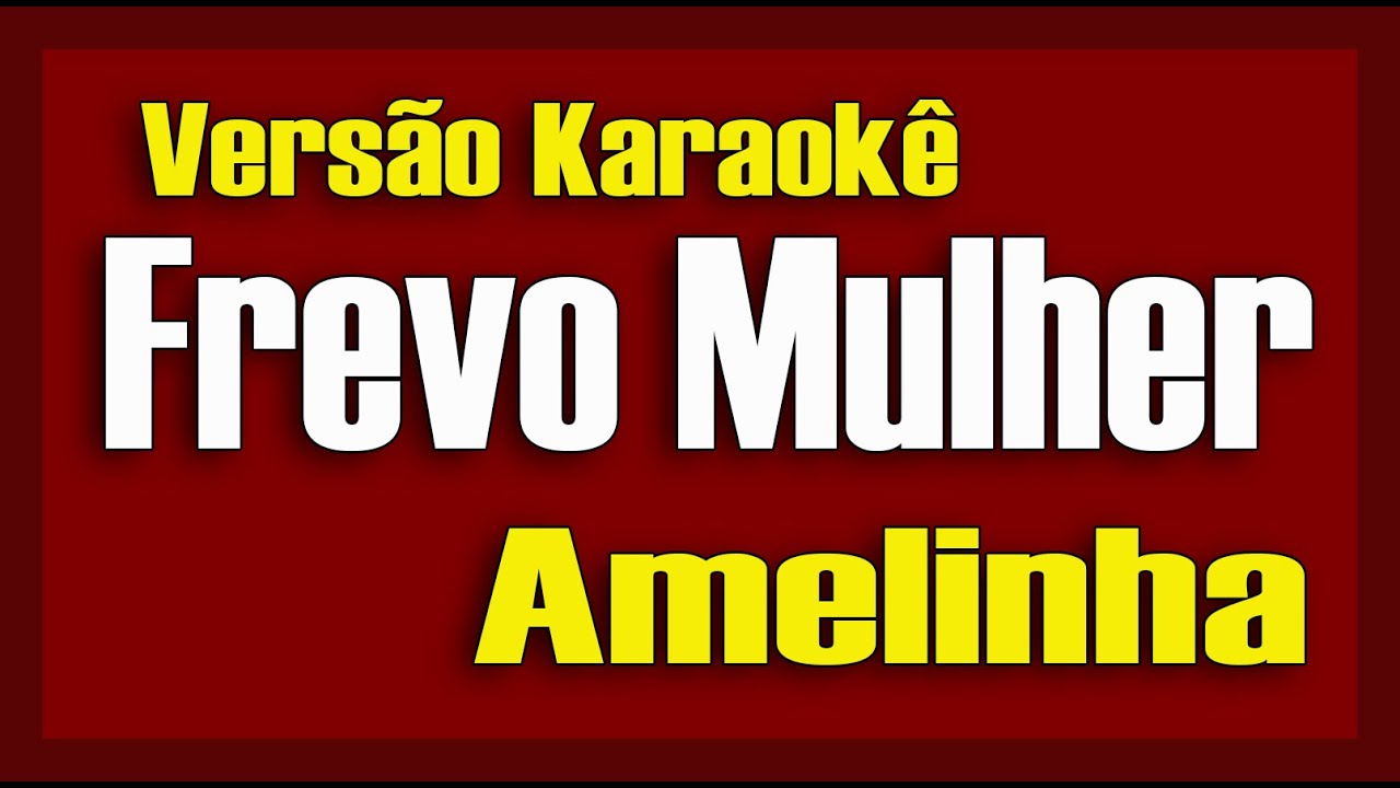 Frevo Mulher - Amelinha - Karaokê