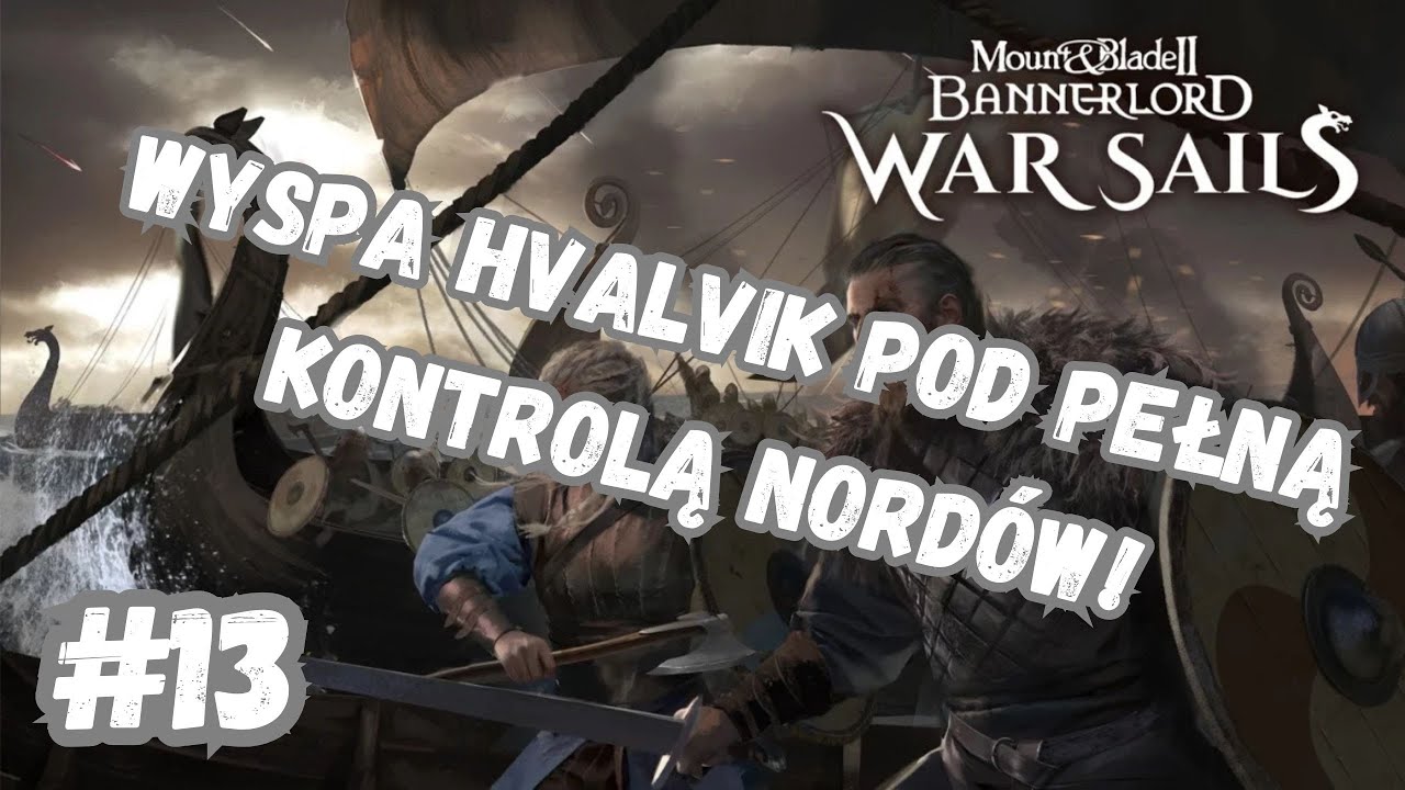 #13 - M&B2: Bannerlord + War Sails - Wlandyjscy maruderzy