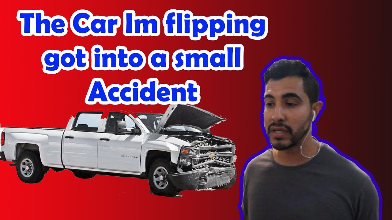 Someone Hit the car Im Flipping for profit