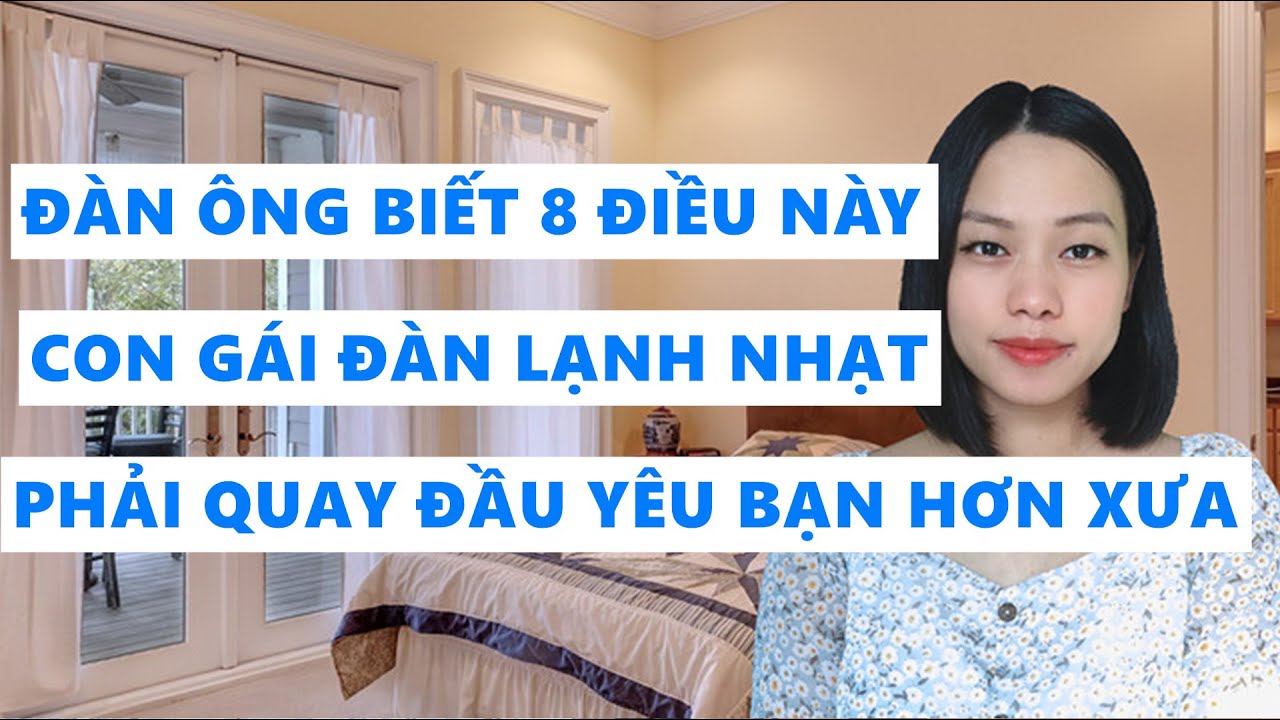 Đàn ông biết 8 điều này con gái đang lạnh nhạt phai quay lại yêu bạn mạnh mẽ hơn xưa