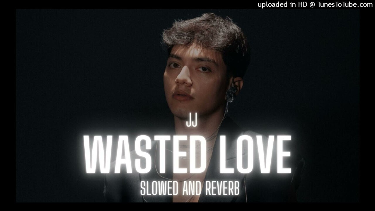 JJ - Wasted Love (slowed and reverb)