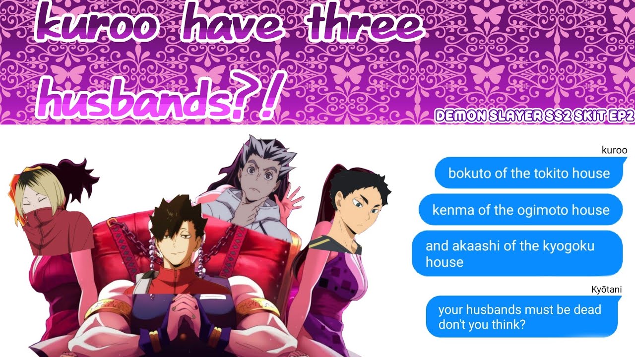 kuroo have three husbands?! // demon slayer ss2 skit // ep2 // haikyuu text