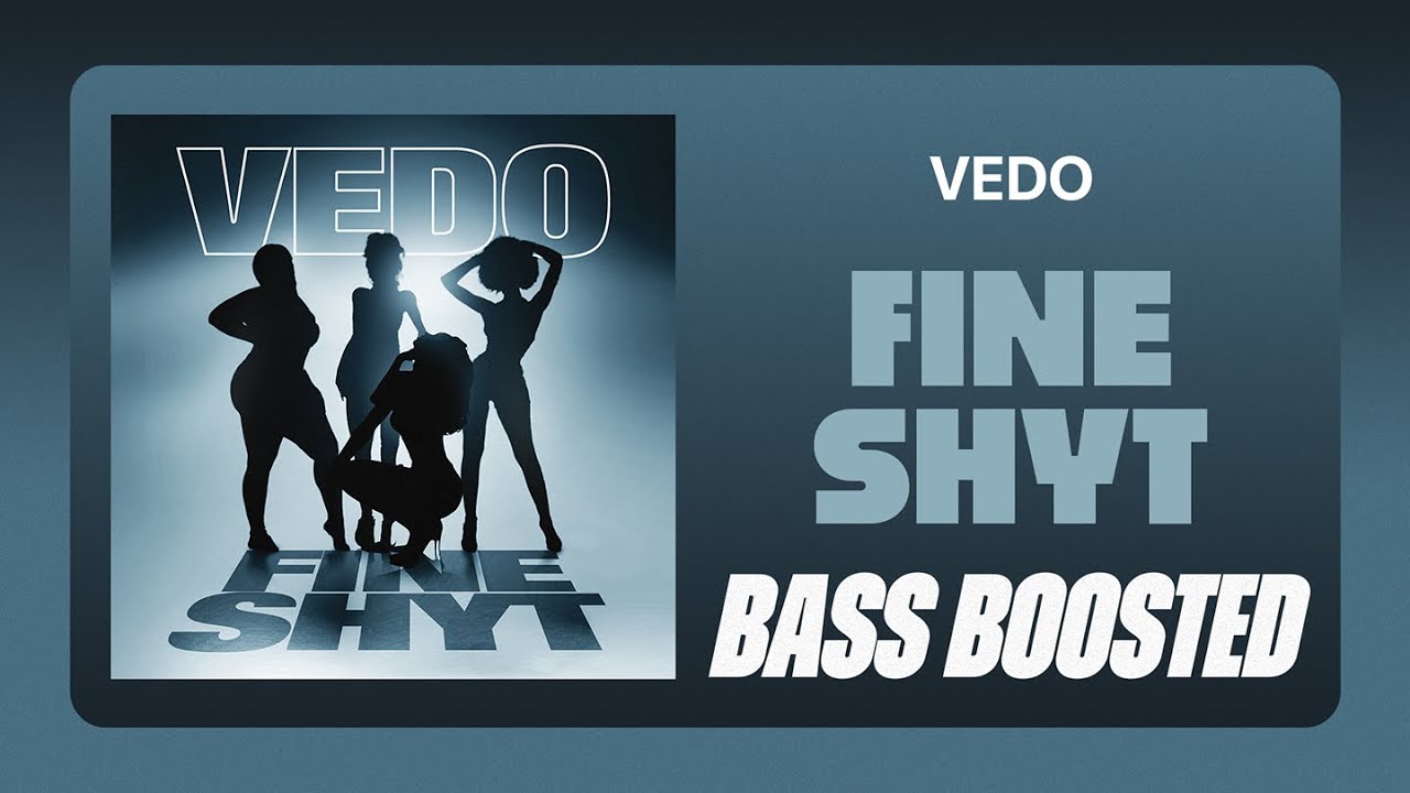 Vedo - Fine Shyt [BASS BOOSTED]