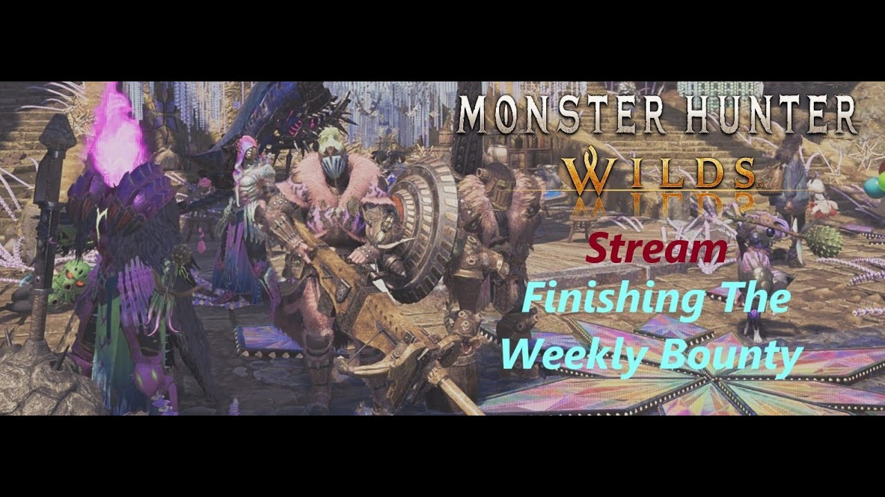 Monster Hunter Wilds: Stream: Finishing The Weekly Bounty
