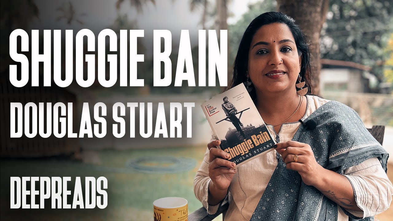 A DOMESTIC DRAMA - SHUGGIE BAIN | DOUGLAS STUART | DEEPTHI TERENCE | DEEPREADS.