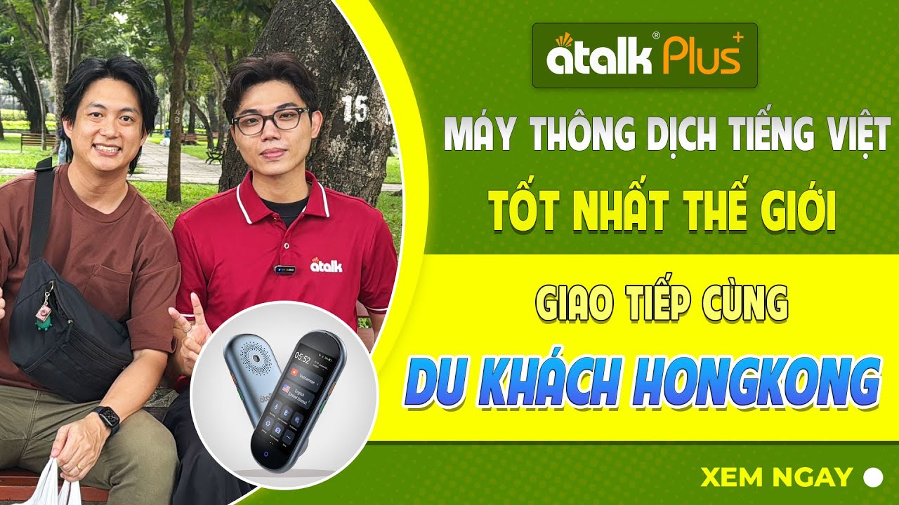 MÁY PHIÊN DỊCH TIẾNG VIỆT ATALK PLUS+ PHIÊN DỊCH GIỌNG NÓI HAI CHIỀU TIẾNG ANH CÙNG NGƯỜI HONGKONG