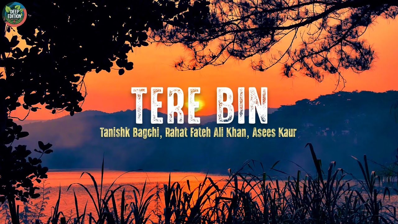 Tere Bin | Tanishk Bagchi, Rahat Fateh Ali Khan, Asees Kaur | Slowed + Reverb | LYRICS | #terebin