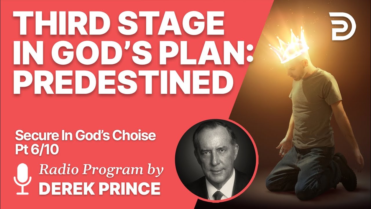 Secure In God's Choice 6 of 10 - Third Stage  Predestined