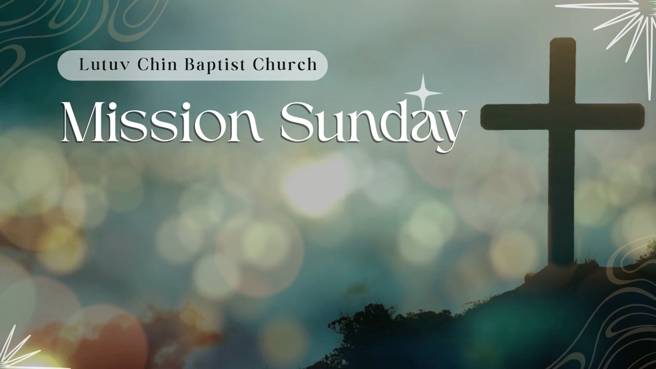 Mission Sunday l 03.15.2026 l Thawngtha Chimtu: Rev. Vanlalfela Hnialum