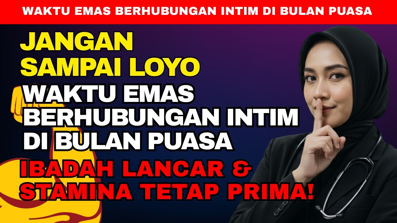 Jangan Sampai Loyo | Waktu Berhubungan Intim di Bulan Puasa | Ibadah Lancar & Stamina Tetap Prima!