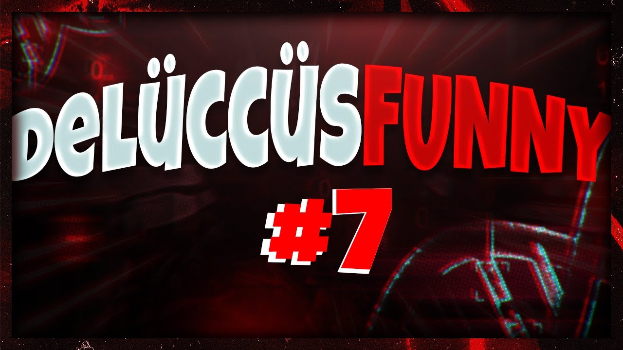 Cibocardiii!!! Delüccüs Funny Moments #7