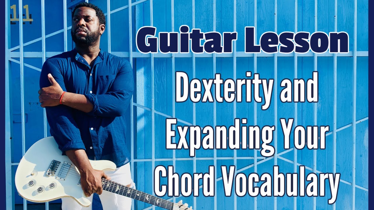 [R&B Guitar Lesson] Dexterity & Expanding Your Chord Vocabulary