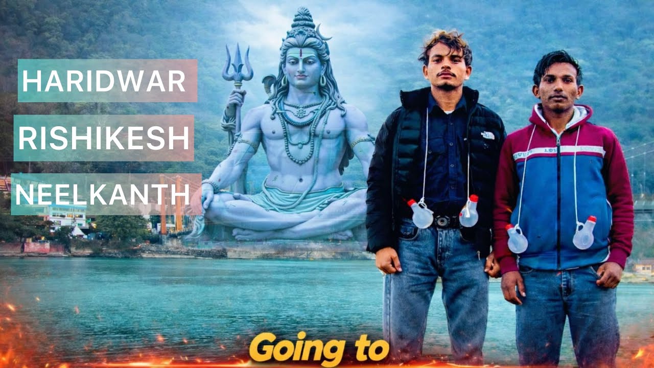 HARIDWAR,RISHIKESH,NEELKANTH FULL TRIP JORNEY☺️🙏 #haridwar #rishikesh #neelkanth #vlog