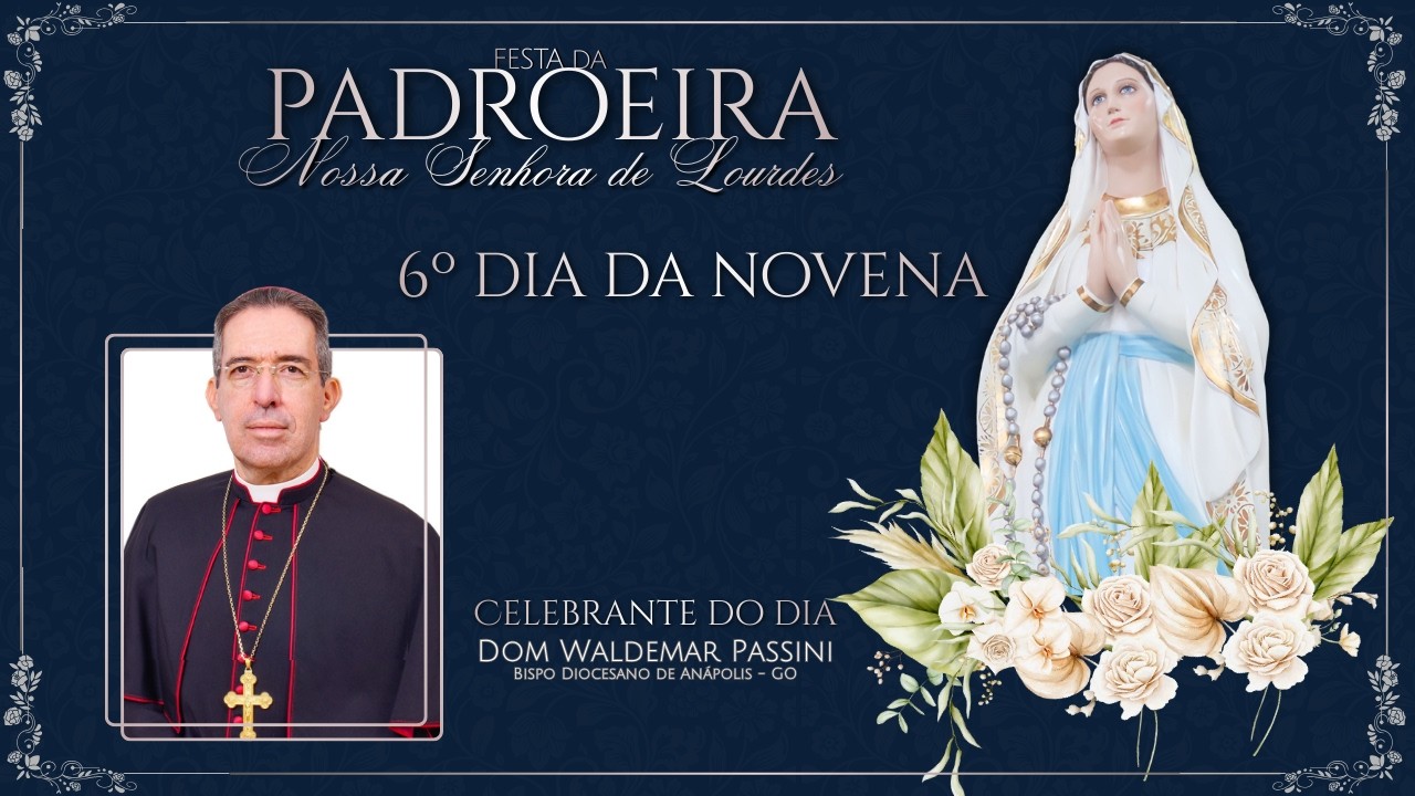 6º dia da Novena em Honra a Nossa Senhora de Lourdes