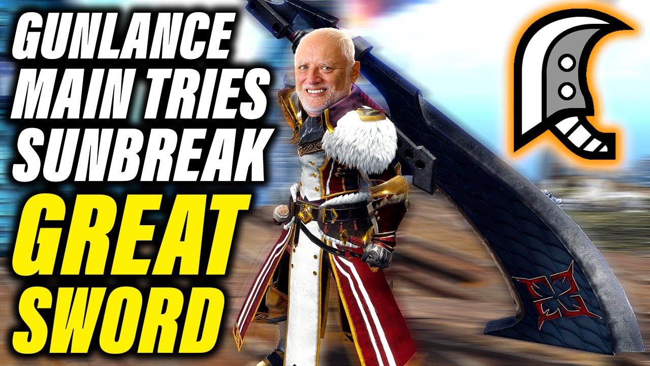 Monster Hunter - Gunlance Main Tries Sunbreak Great Sword