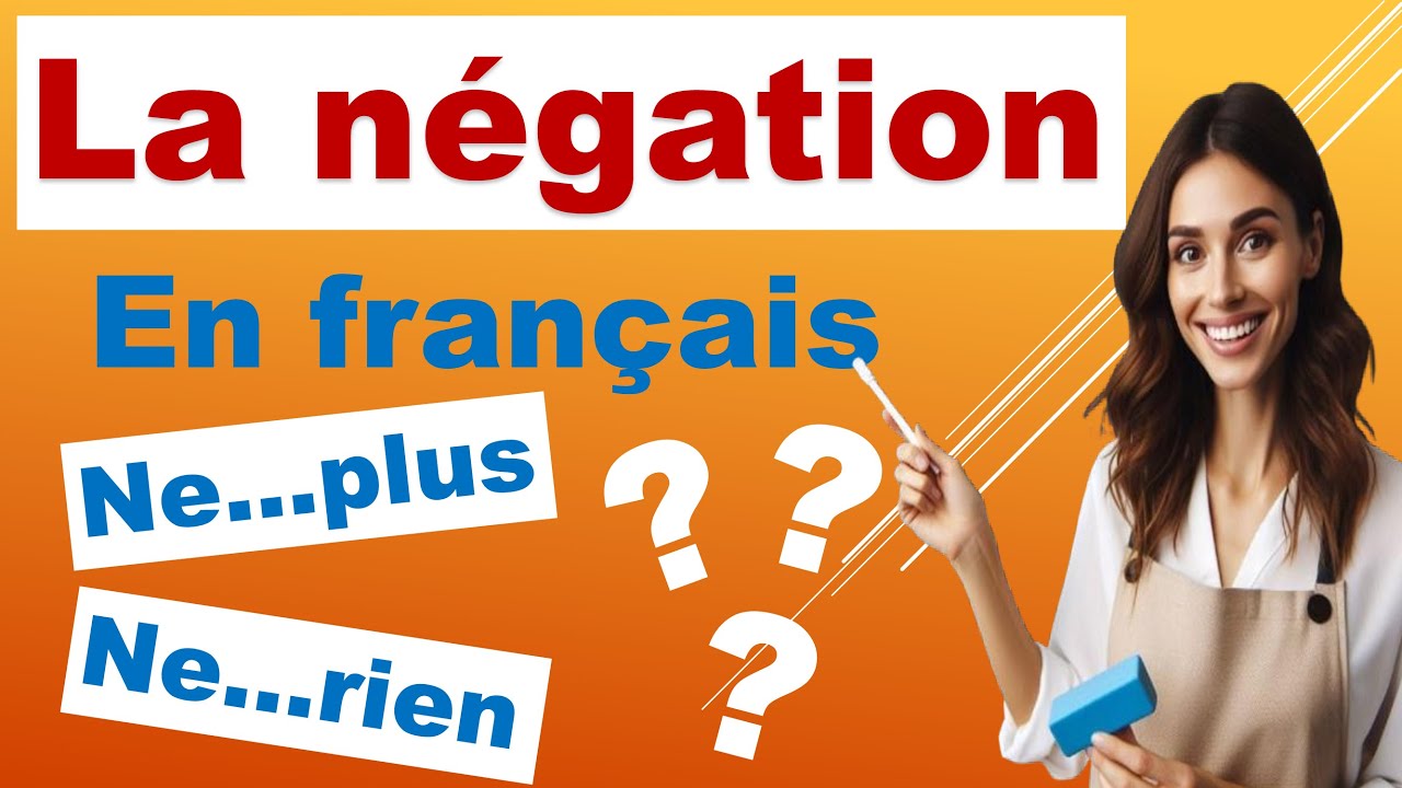 La négation en français : Ne...plus, ne...rien, ne...jamais