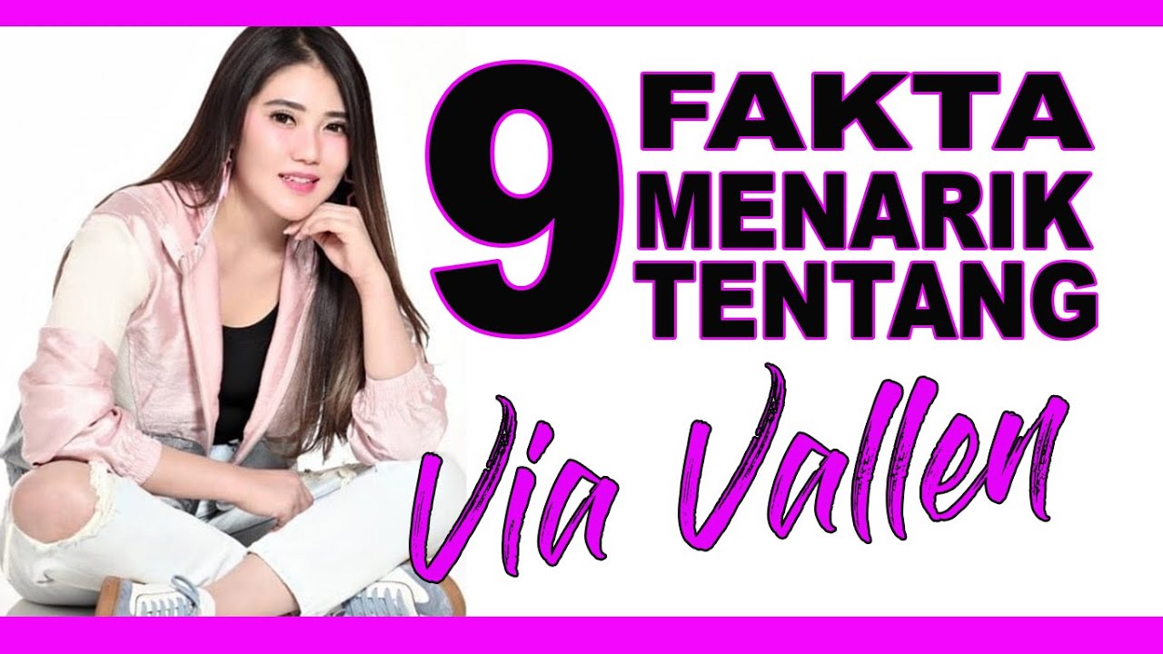 VIA VALLEN DAN FAKTA-FAKTA MENARIKNYA